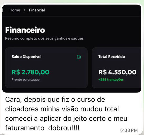 Painel financeiro com R$ 4.550,00 recebidos em 388 transações e a mensagem: depois que fiz o curso de clipadores minha visão mudou total, comecei a aplicar do jeito certo e meu faturamento dobrou.